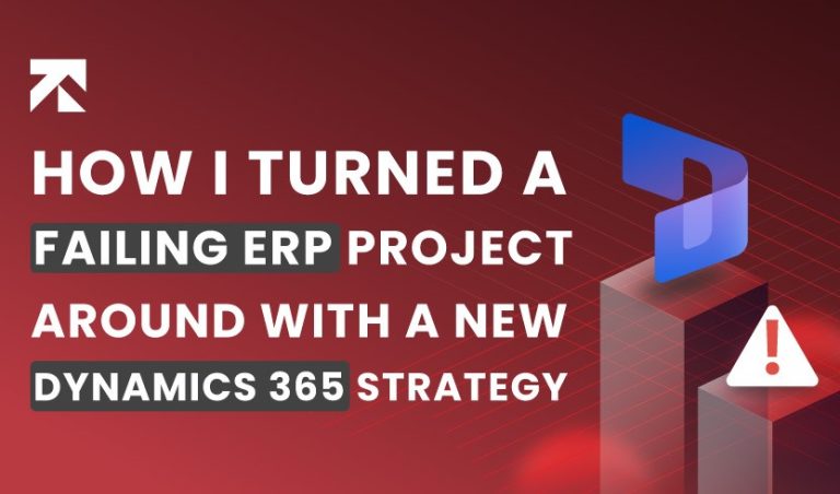 How I Turned a Failing ERP Project Around with a New Dynamics 365 Strategy